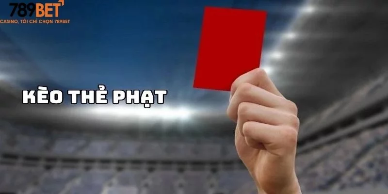 Các loại kèo thẻ phạt được ưa chuộng Các loại kèo thẻ phạt được ưa chuộng